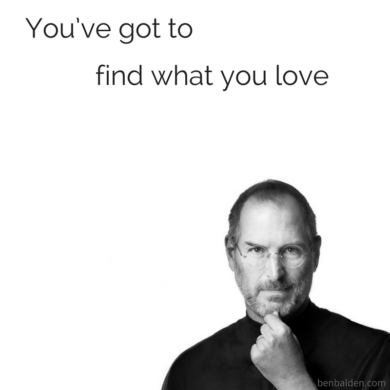 Steve Jobs - find what you love