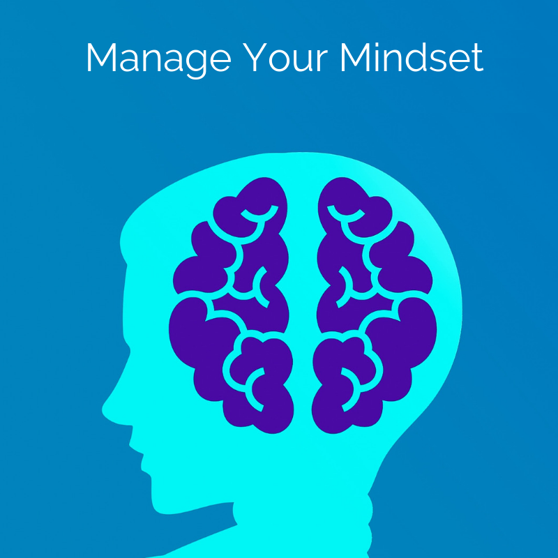 Learn the importance of and how to manage your mindset.