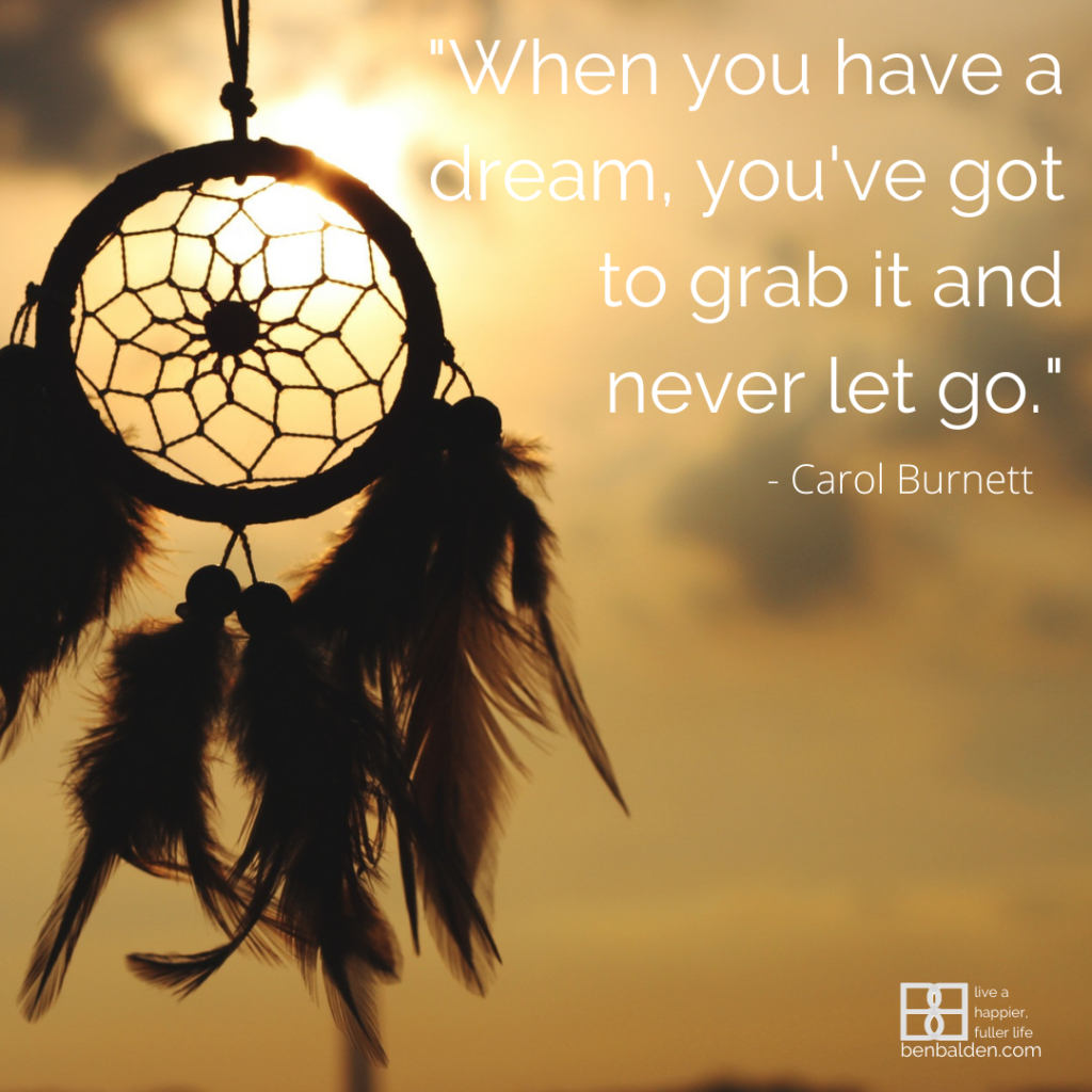 Never let go of your dreams...