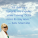 QUOTE – “All truly toxic thoughts are expelled while moving. Gotta move to stay alive.” — Toni Sorenson