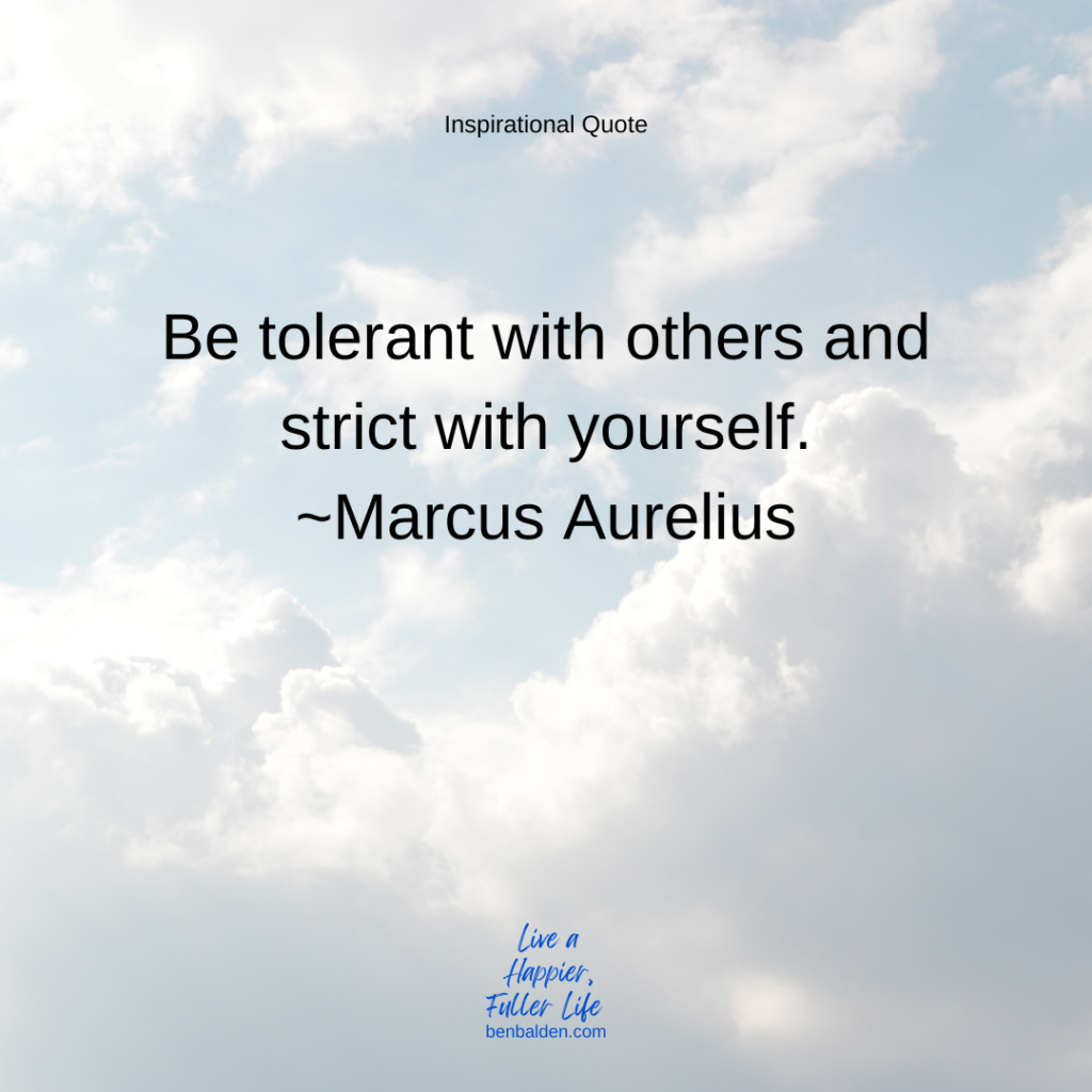 Podcast #106 - QUOTE: Be tolerant with others and strict with yourself.~Marcus Aurelius
Get my new book: https://benbalden.com/books/
Sign up for my inspirational emails: https://benbalden.com/email/