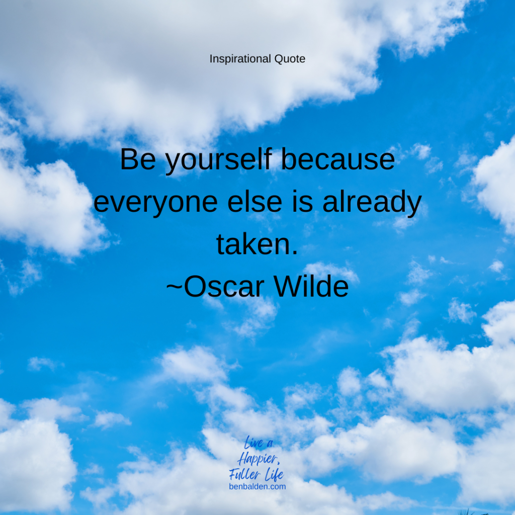 Podcast #108 - QUOTE: Be yourself because everyone else is already taken.~Oscar Wilde
Get my new book: https://benbalden.com/books/
Sign up for my inspirational emails: https://benbalden.com/email/