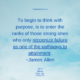 QUOTE – “To begin to think with purpose, is to enter the ranks of those strong ones who only recognize failure as one of the pathways to attainment.” — James Allen