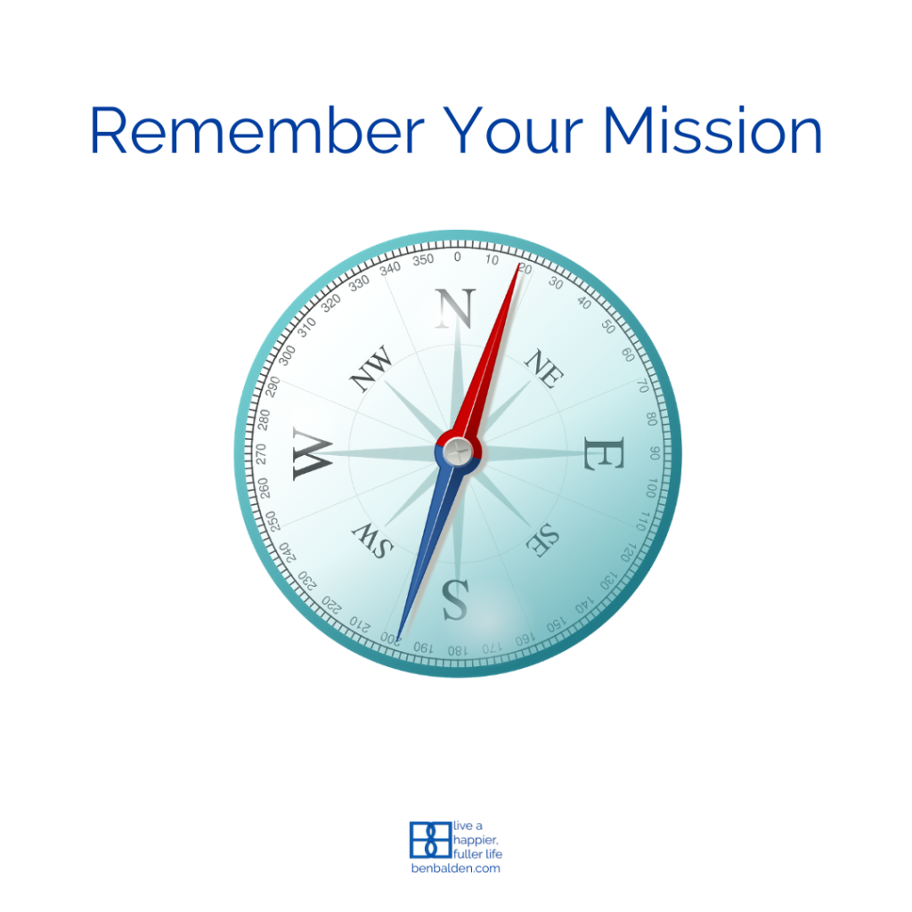 Your mission statement can only help you only if you consciously remember it.