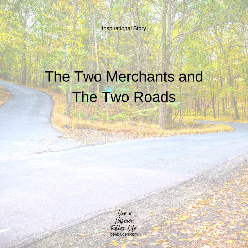 Podcast #110 - STORY: The Two Merchants and The Two Roads
Get my new book: https://benbalden.com/books/
Sign up for my inspirational emails: https://benbalden.com/email/