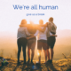 We’re all human