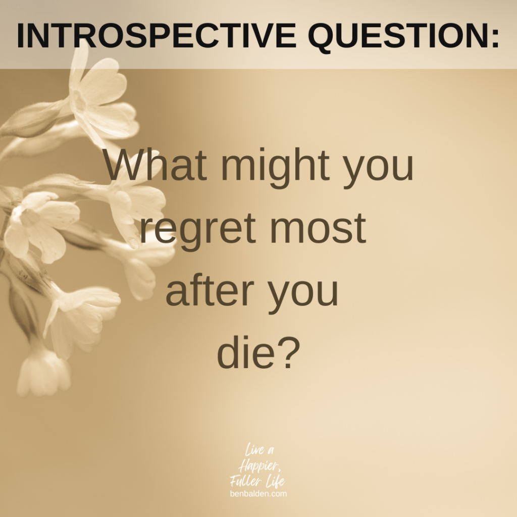 Podcast No. 123 - What would you regret most after you're dead?
See the full episode: https://benbalden.com/what-would-you-regret-most-after-you-die/
See the video: https://youtu.be/phB_E5gCGgM
Buy my new book at https://benbalden.com/books/
Subscribe to my YouTube channel here: https://bit.ly/BenBYT

NOTES FROM THIS EPISODE:
-Do you have any regrets in life?
In her book, Top Five Regrets of the Dying, Bronnie Ware shares wisdom she learned as she loved and cared for many people who were facing their final years on Earth.  She summarized their regrets as follows:
1. “I wish I’d had the courage to live a life true to myself, not the life others expected of me.”
2. “I wish I had not worked so hard.”
3. “I wish I had the courage to express my feelings.”
4. “I wish I had stayed in touch with my friends.”
5. “I wish I had let myself be happier.”


BOOKS MENTIONED IN THIS POST:*
-Live a Happier, Fuller Life by Ben Balden - https://benbalden.com/books/#Live_a_Happier_Fuller_Life
-Top Five Regrets of the Dying by Bronnie Ware - https://amzn.to/386j6zc
*affiliate links

#personaldevelopment #selfimprovement #personalgrowth #inspiration #inspirational #motivation #motovational #inspirationalquote #regrets #Introspectivequestions