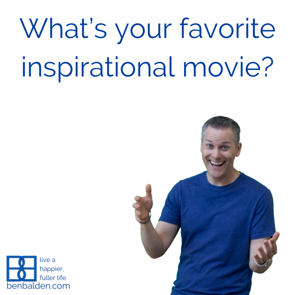 What's your favorite inspirational movie? 📹