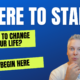 Where to start to change your life